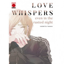 LOVE WHISPERS, EVEN IN THE RUSTED NIGHT