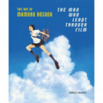 THE MAN HOW LEAPT THROUGH FILM. THE ART OF MAMORU
